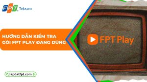 kiểm tra gói fpt play đang dùng