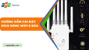 hướng dẫn cài đặt kích sóng wifi 6 râu
