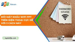 đổi mật khẩu wifi fpt trên điện thoại